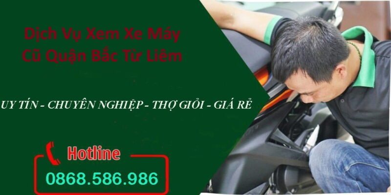 dịch vụ xem xe máy cũ quận bắc từ liêm