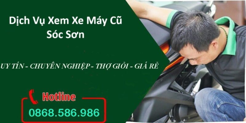 dịch vụ xem xe máy cũ Sóc Sơn