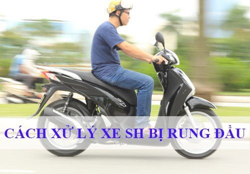 Hướng Dẫn Cách Khắc Phục Xe SH Bị Rung Đầu